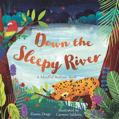 Down the Sleepy River: A Mindful Bedtime Book by Drage, Emma