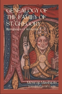 Genealogy of the Family of St. Gregory: Illuminator of Armenia by Mesrop Mashtots