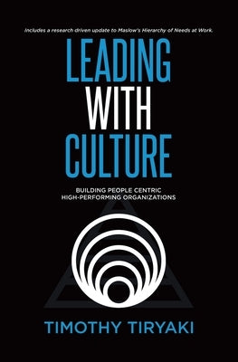 Leading With Culture: Building People Centric High-Performing Organizations by Tiryaki, Timothy