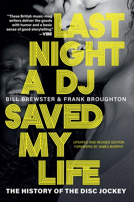 Last Night a DJ Saved My Life: The History of the Disc Jockey by Brewster, Bill