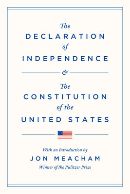 The Declaration of Independence and the Constitution of the United States by Meacham, Jon