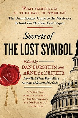 Secrets of the Lost Symbol: The Unauthorized Guide to the Mysteries Behind the Da Vinci Code Sequel by Burstein, Daniel
