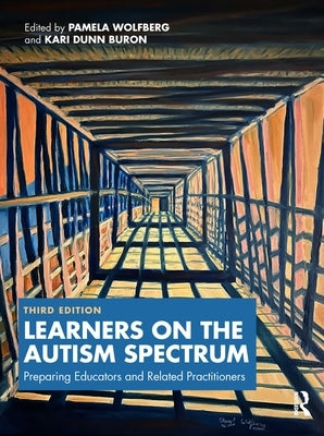 Learners on the Autism Spectrum: Preparing Educators and Related Practitioners by Wolfberg, Pamela