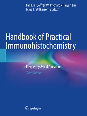 Handbook of Practical Immunohistochemistry: Frequently Asked Questions by Lin, Fan