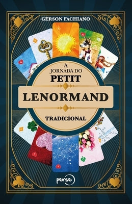 A Jornada Do Petit Lenormand Tradicional by Schmid, Giancarlo Kind