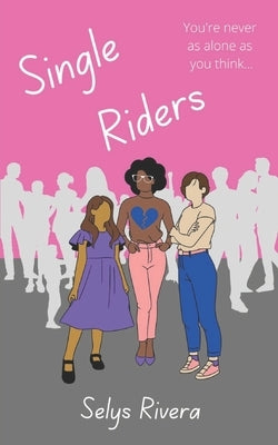 Single Riders: A YA Novella by Rivera, Selys