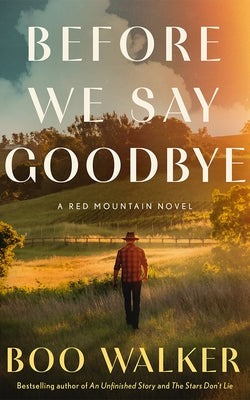 Before We Say Goodbye: A Red Mountain Novel by Walker, Boo