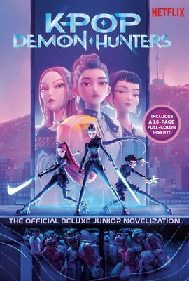 Kpop Demon Hunters: The Official Deluxe Junior Novelization: The Official Retelling by Yoon, Jessica