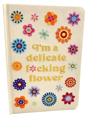 I'm a Delicate F*cking Flower Embroidered Journal by Insights