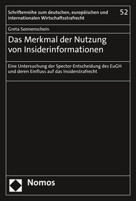 Das Merkmal Der Nutzung Von Insiderinformationen: Eine Untersuchung Der Spector-Entscheidung Des Eugh Und Deren Einfluss Auf Das Insiderstrafrecht by Sonnenschein, Greta