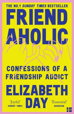Friendaholic: Confessions of a Friendship Addict by Day, Elizabeth