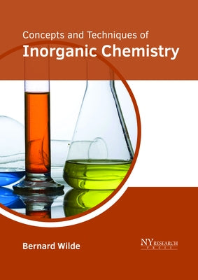 Concepts and Techniques of Inorganic Chemistry by Wilde, Bernard