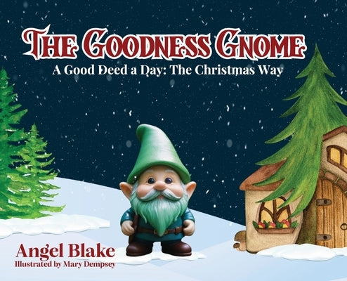 The Goodness Gnome: A Good Deed A Day: The Christmas Way by Blake, Angel