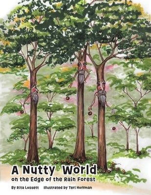 A Nutty World on the Edge of the Rain Forest by Lossett, Rita