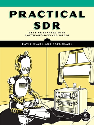 Practical Sdr: Getting Started with Software-Defined Radio by Clark, David