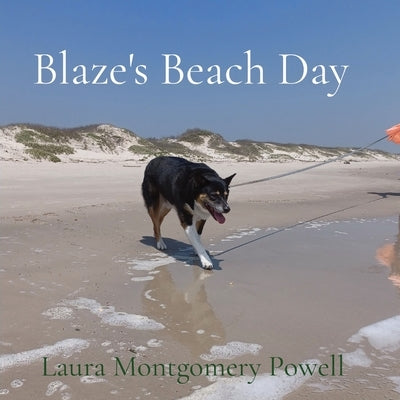 Blaze's Beach Day by Montgomery Powell, Laura