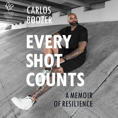 Every Shot Counts: A Memoir of Resilience by Boozer, Carlos