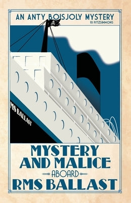 Mystery and Malice aboard RMS Ballast by Fitzsimmons, Pj