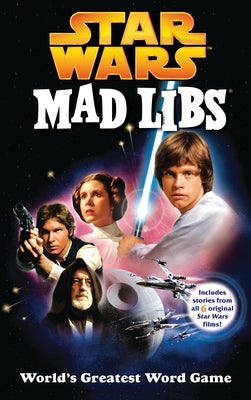 Star Wars Mad Libs: Includes Stories from All 6 Original Star Wars Films! by Price, Roger
