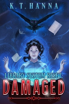 Library System Reset: Damaged by Hanna, K. T.