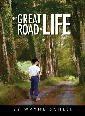 The Great Road of Life by Schell, Wayne