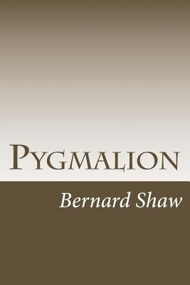 Pygmalion by Shaw, Bernard