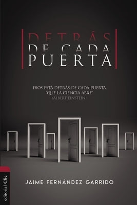 Detrás de Cada Puerta: Dios Está Detrás de Cada Puerta 'Que La Ciencia Abre' (Albert Einstein) by Fern&#225;ndez Garrido, Jaime