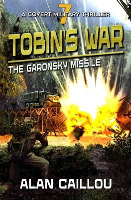 Tobin's War: The Garonsky Missile - Book 7 by Caillou, Alan