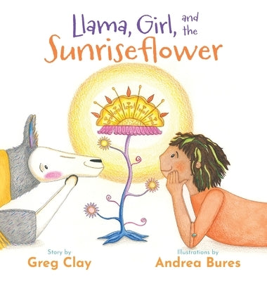 Llama, Girl, and the Sunriseflower by Clay, Greg