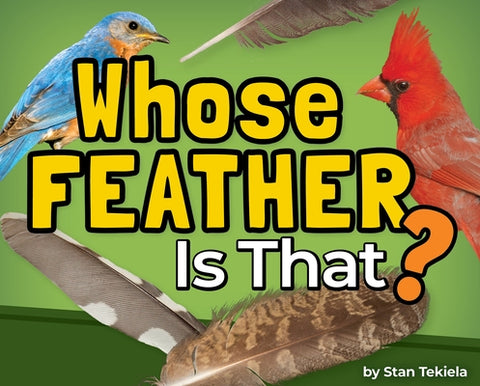 Whose Feather Is That? by Tekiela, Stan