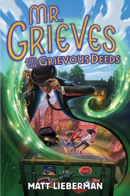 Mr. Grieves and the Grievous Deeds by Lieberman, Matt