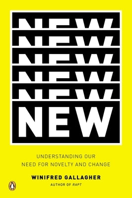 New: Understanding Our Need for Novelty and Change by Gallagher, Winifred