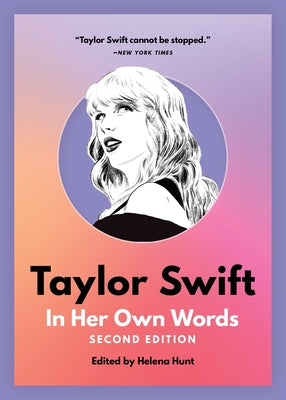 Taylor Swift: In Her Own Words by Hunt, Helena