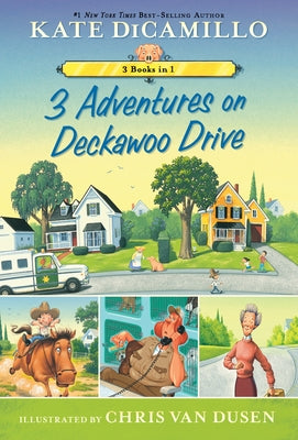 3 Adventures on Deckawoo Drive: 3 Books in 1 (an Early Chapter Book Collection) by DiCamillo, Kate