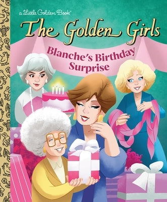Blanche's Birthday Surprise (the Golden Girls) by Elmer, Derek