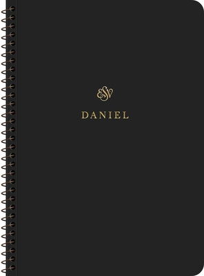 ESV Scripture Journal, Spiral-Bound Edition: Daniel (Paperback) by 