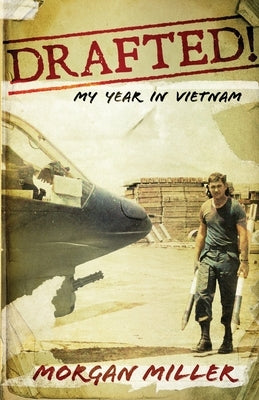 Drafted!: My Year in Vietnam by Miller, Morgan