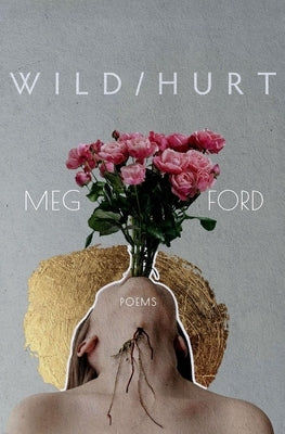 Wild/Hurt: Poems by Ford, Meg