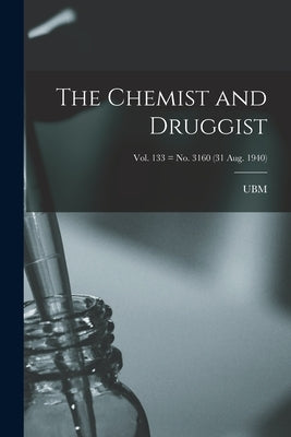 The Chemist and Druggist [electronic Resource]; Vol. 133 = no. 3160 (31 Aug. 1940) by Ubm