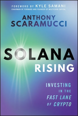 Solana Rising: Investing in the Fast Lane of Crypto by Scaramucci, Anthony
