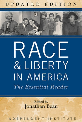 Race and Liberty in America: The Essential Reader by Bean, Jonathan