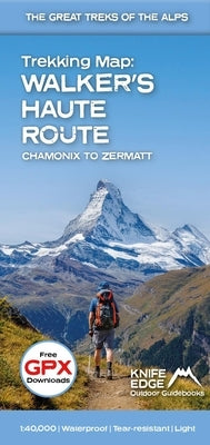 Trekking Map: Walker's Haute Route: Chamonix to Zermatt: English/French/German by McCluggage, Andrew
