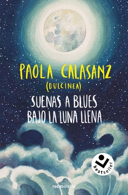 Suenas a Blues Bajo La Luna Llena / You Sound Like Blues Under the Full Moon by Calasanz, Paola