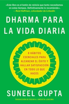Everyday Dharma \ Dharma Para La Vida Diaria (Spanish Edition): 8 H?bitos Esenciales Para Alcanzar El ?xito Y Hallar Satisfacci?n En Todo Lo Que Haces by Gupta, Suneel