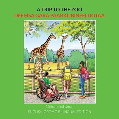 A Trip to the Zoo: English-Oromo Bilingual Edition by Umar, Mohammed