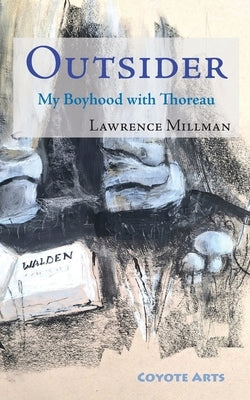 Outsider: My Boyhood with Thoreau by Millman, Lawrence