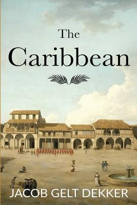 The Caribbean by Dekker, Jacob Gelt