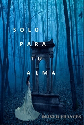 Solo para tu Alma by Frances, Oliver