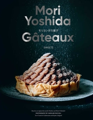 Gateaux: Sweets (Modern French Pastry) by Yoshida, Mori