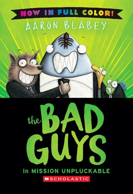 The Bad Guys in Mission Unpluckable (Color Edition) by Blabey, Aaron